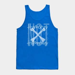 Not Humerus Humorous Tank Top